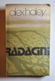 Rădăcini &ndash; Aut. Alex Haley, Trad. S&icirc;nziana Dragoș, Ed. Univers, 1981