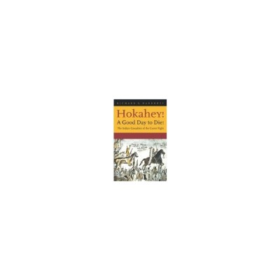 Hokahey! a Good Day to Die!: The Indian Casualties of the Custer Fight foto