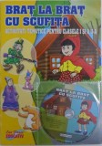 BRAT LA BRAT CU SCUFITA - ACTIVITATI TEMATICE PENTRU CLASELE I si A - II - A de MIHAELA BADRAGAN ...ANGELA TURCU * LIPSA CD