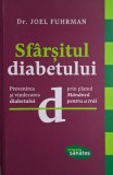 Sfarsitul diabetului. Prevenirea si vindecarea diabetului &ndash; Joel Fuhrman