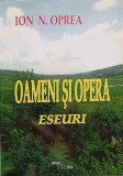 Oameni si Opera. Eseuri - Ion N. Oprea, Editura PIM, 2013, 382 pagini