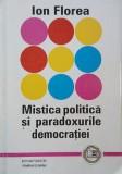 Mistica politica si paradoxurile democratiei - Carte scrisa de Ion Florea