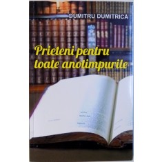 PRIETENI PENTRU TOATE ANOTIMPURILE de DUMITRU DUMITRICA, 2017