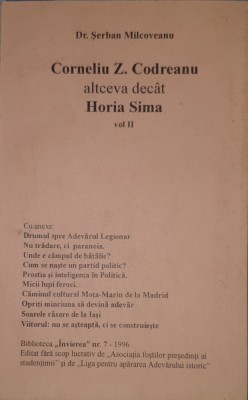 Corneliu Zelea Codreanu Altceva Decat Horia Sima, Serban Milcoveanu, 1996 (carte extrem de rara) foto