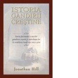 Istoria gandirii crestine - Hill, Jonathan