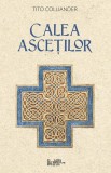 Calea asceților - Paperback brosat - Tito Colliander - Predania