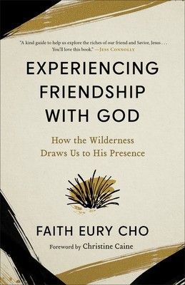 Experiencing Friendship with God: How the Wilderness Draws Us to His Presence foto