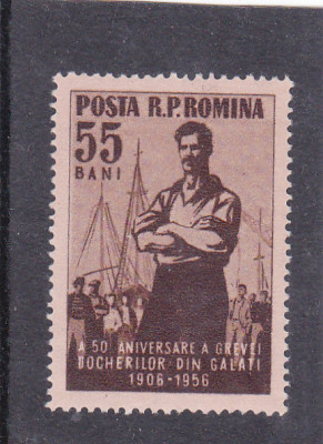 ROMANIA 1956 LP 414 - 50 DE ANI DE LA GREVA DOCHERILOR GALATI MNH foto