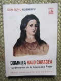 Domnita Ralu Caragea, ispititoarea de la Cismeaua Rosie - Dan-Silviu Boerescu