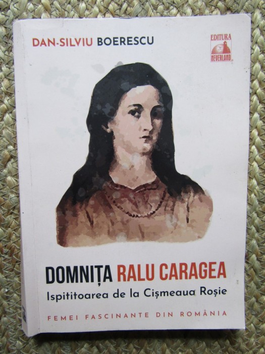 Domnita Ralu Caragea, ispititoarea de la Cismeaua Rosie - Dan-Silviu Boerescu