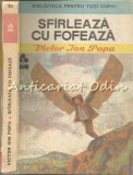 Cumpara ieftin Sfirleaza Cu Fofeaza - Victor Ion Popa