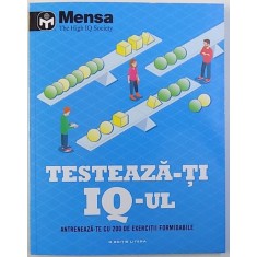 TESTEAZA-TI IQ - UL - ANTRENEAZA-TE CU 200 DE EXERCITII FORMIDABILE , redactor TEODORA NICOLAU , 2018