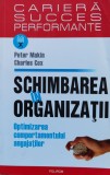 Schimbarea In Organizatii Optimizarea Comportamentului Angaja - Peter Makin Charles Cox ,561280, Polirom