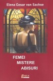 Femei, mistere, abisuri - Paperback brosat - Elena Cesar von Sachse - Limes