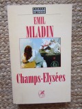Champs-Elysees - Emil Mladin (Cartea Romaneasca, 1998), Roman