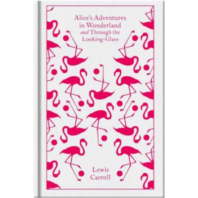 Alice&amp;#039;s Adventures in Wonderland and Through the Looking-Glass - Penguin Clothbound Classics - Lewis Carroll foto
