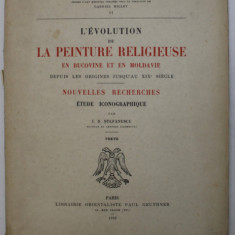 L ' EVOLUTION DE LA PEINTURE RELIGIEUSE EN BUCOVINE ET EN MOLDAVIE , DEPUIS LES ORIGINES JUSQ ' AU XIXe SIECLE , par I. D. STEFANESCU , 1929