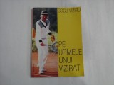 GOGU VIZIRU - PE URMELE UNUI VIZIRAT