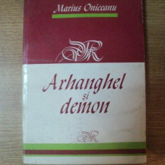 ARHANGHEL SI DEMON de MARIUS ONICEANU , Bucuresti 1994