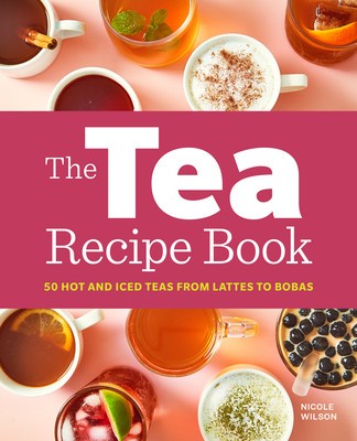 The Tea Recipe Book: 50 Hot and Iced Teas from Lattes to Bobas foto