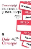 Cum sa castigi prietenie si influenta - Dale Carnegie