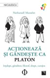 Cumpara ieftin Actioneaza si gandeste ca Platon