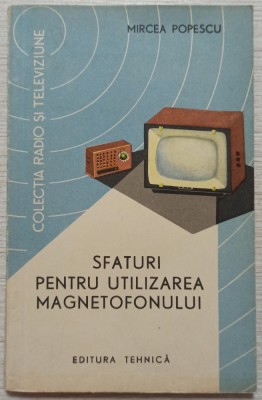 Sfaturi pentru utilizarea magnetofonului - Mircea Popescu foto