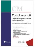 Codul muncii. Legea dialogului social si legislatie conexa. Actualizat la 12 ianuarie 2026 - Marius Eftimie