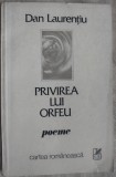 DAN LAURENTIU - PRIVIREA LUI ORFEU (POEME) [editia princeps, 1984]