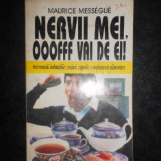 MAURICE MESSEGUE - NERVII MEI, OOOFFF VAI DE EI! TREI REMEDII IMBATABILE