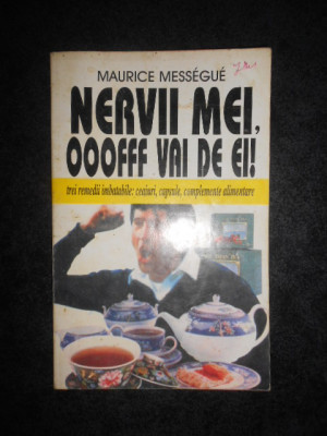 MAURICE MESSEGUE - NERVII MEI, OOOFFF VAI DE EI! TREI REMEDII IMBATABILE foto