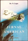 Jurnal American - Dr. N. Lupu, Institutul European, 1995, Istorie, 342 pagini