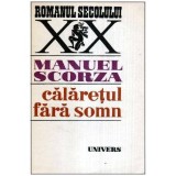 Manuel Scorza - Calaretul fara somn - 113677