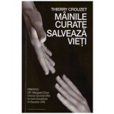 Thierry Crouzet - Mainile curate salveaza vieti - 126688