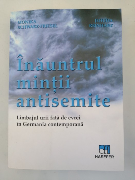 Inauntrul mintii antisemite - Monika Schwarz-Friesel, Jehuda Reinharz: 2022