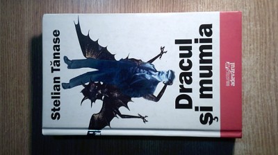 Stelian Tanase - Dracul si mumia - Un basm din secolul trecut (Adevarul, 2010) foto