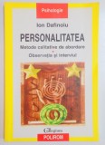 PERSONALITATEA , METODE CALITATIVE DE ABORDARE , OBSERVATIA SI INTERVIUL de ION DAFINOIU , 2007 * PREZINTA SUBLINIERI CU EVIDENTIATORUL