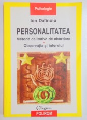 PERSONALITATEA , METODE CALITATIVE DE ABORDARE , OBSERVATIA SI INTERVIUL de ION DAFINOIU , 2007 * PREZINTA SUBLINIERI CU EVIDENTIATORUL foto