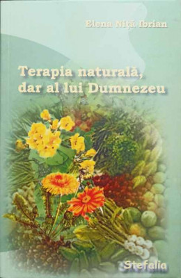 TERAPIA NATURALA, DAR AL LUI DUMNEZEU-ELENA NITA IBRIAN foto