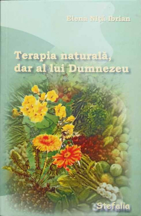 TERAPIA NATURALA, DAR AL LUI DUMNEZEU-ELENA NITA IBRIAN