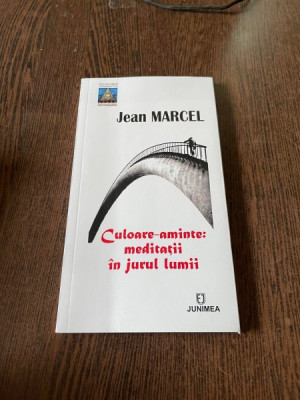 Jean Marcel Culoare-aminte: meditatii in jurul lumii foto