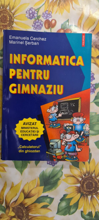 Emanuela Cerchez Marinel Serban - Informatica pentru gimnaziu