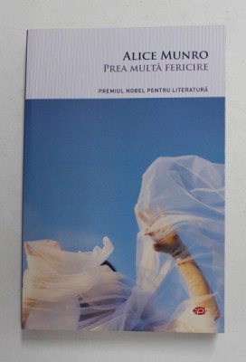 PREA MULTA FERICIRE de ALICE MUNRO , 2021 foto
