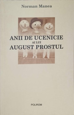 ANII DE UCENICIE AI LUI AUGUST PROSTUL-NORMAL MANEA-237039 foto