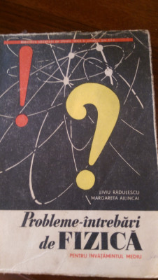 Probleme intrebari de fizica L.Radulescu,M.Ailincai 1965 foto