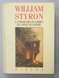 LA PROIE DES FLAMMES / LE CHOIX DE SOPHIE par WILLIAM STYRON , 1989, PREZINTA URME DE CORECTOR PE PAGINA DE TITLU *