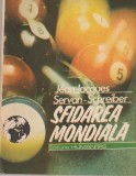 JEAN-JACQUES SERVAN-SCHREIBER/ BARBARA CRECINE - SFIDAREA MONDIALA./ REVOLUTIA IN CUNOASTERE