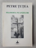 Filosofia nuantelor, Petre Tutea, 1995 ingrijire editie Mircea Colosenco, 350 pg, Alb, L