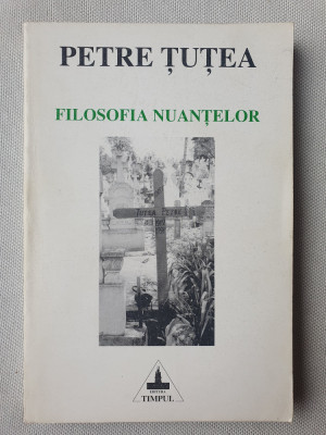 Filosofia nuantelor, Petre Tutea, 1995 ingrijire editie Mircea Colosenco, 350 pg foto