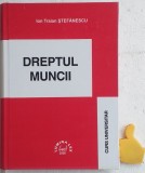 Dreptul muncii Curs universitar Ion Traian Stefanescu